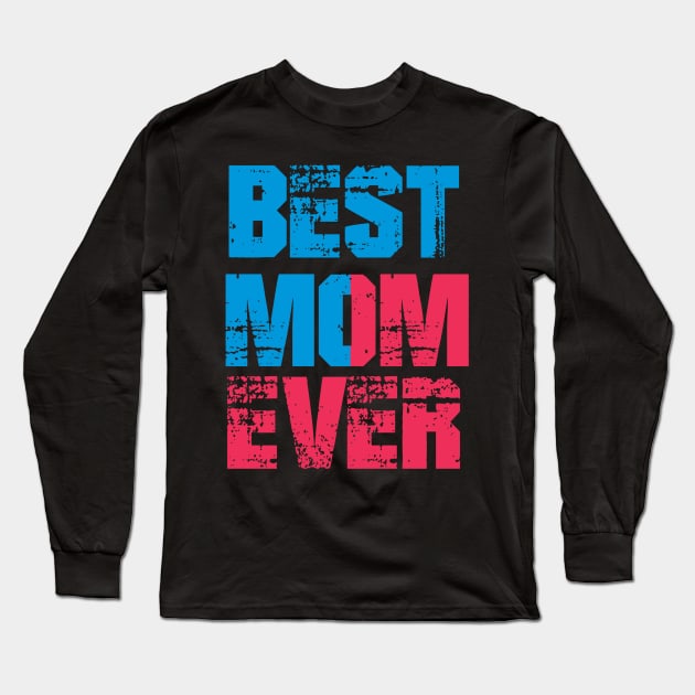 Best Mom Ever Long Sleeve T-Shirt by neomuckel